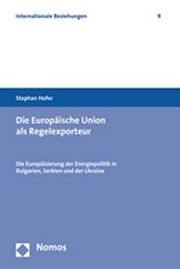 Kartonierter Einband Die Europäische Union als Regelexporteur von Stephan Hofer