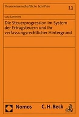 Kartonierter Einband Die Steuerprogression im System der Ertragsteuern und ihr verfassungsrechtlicher Hintergrund von Lutz Lammers