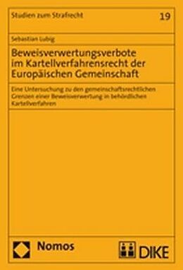 Kartonierter Einband Beweisverwertungsverbote im Kartellverfahrensrecht der Europäischen Gemeinschaft von Sebastian Lubig