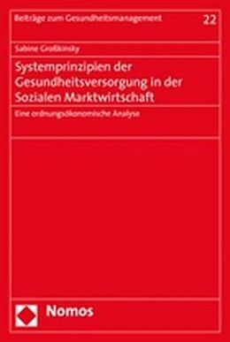 Kartonierter Einband Systemprinzipien der Gesundheitsversorgung in der Sozialen Marktwirtschaft von Sabine Großkinsky