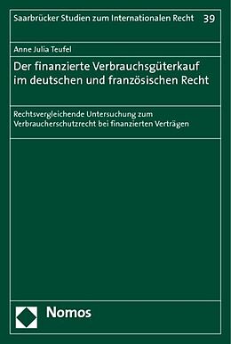 Kartonierter Einband Der finanzierte Verbrauchsgüterkauf im deutschen und französischen Recht von Anne Julia Teufel