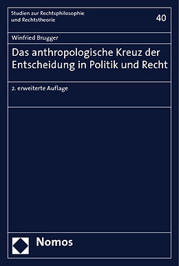 Kartonierter Einband Das anthropologische Kreuz der Entscheidung in Politik und Recht von Winfried Brugger