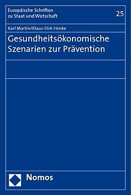 Kartonierter Einband Gesundheitsökonomische Szenarien zur Prävention von Karl Martin, Klaus-Dirk Henke
