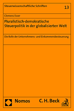 Kartonierter Einband Pluralistisch-demokratische Steuerpolitik in der globalisierten Welt von Clemens Esser