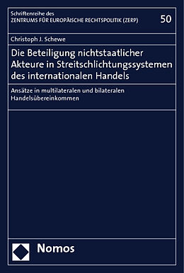 Kartonierter Einband Die Beteiligung nichtstaatlicher Akteure in Streitschlichtungssystemen des internationalen Handels von Christoph J. Schewe
