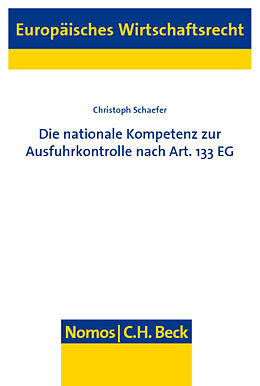 Kartonierter Einband Die nationale Kompetenz zur Ausfuhrkontrolle nach Art. 133 EG von Christoph Schaefer