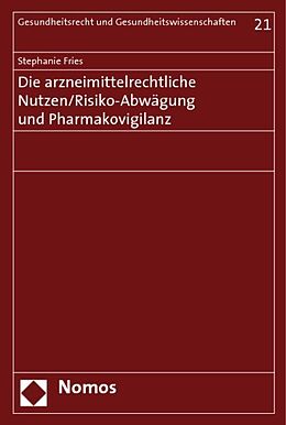Kartonierter Einband Die arzneimittelrechtliche Nutzen/Risiko-Abwägung und Pharmakovigilanz von Stephanie Fries