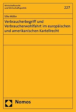 Kartonierter Einband Verbraucherbegriff und Verbraucherwohlfahrt im europäischen und amerikanischen Kartellrecht von Silke Möller