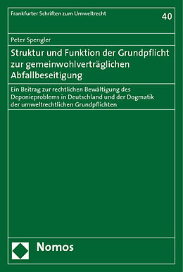 Kartonierter Einband Struktur und Funktion der Grundpflicht zur gemeinwohlverträglichen Abfallbeseitigung von Peter Spengler