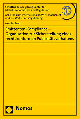 Kartonierter Einband Emittenten-Compliance - Organisation zur Sicherstellung eines rechtskonformen Publizitätsverhaltens von Axel Lebherz