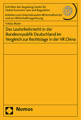Kartonierter Einband Das Lauterkeitsrecht in der Bundesrepublik Deutschland im Vergleich zur Rechtslage in der VR China von Tobias Maier