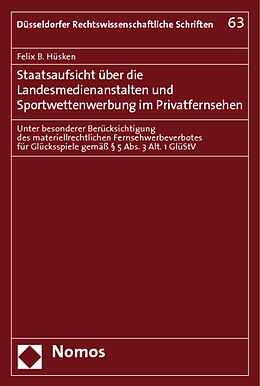 Kartonierter Einband Staatsaufsicht über die Landesmedienanstalten und Sportwettenwerbung im Privatfernsehen von Felix B. Hüsken
