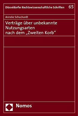 Kartonierter Einband Verträge über unbekannte Nutzungsarten nach dem "Zweiten Korb" von Anneke Schuchardt