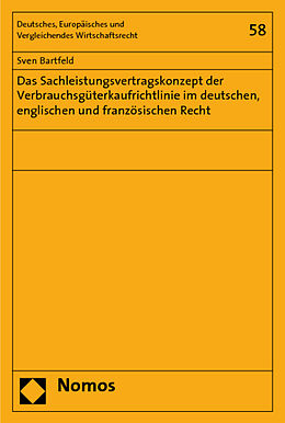 Kartonierter Einband Das Sachleistungsvertragskonzept der Verbrauchsgüterkaufrichtlinie im deutschen, englischen und französischen Recht von Sven Bartfeld