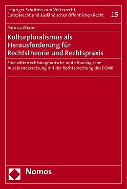 Kartonierter Einband Kulturpluralismus als Herausforderung für Rechtstheorie und Rechtspraxis von Patricia Wiater