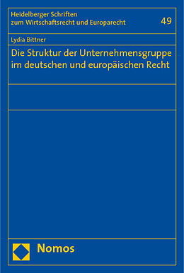 Kartonierter Einband Die Struktur der Unternehmensgruppe im deutschen und europäischen Recht von Lydia Bittner