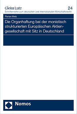 Kartonierter Einband Die Organhaftung bei der monistisch strukturierten Europäischen Aktiengesellschaft mit Sitz in Deutschland von Florian Metz