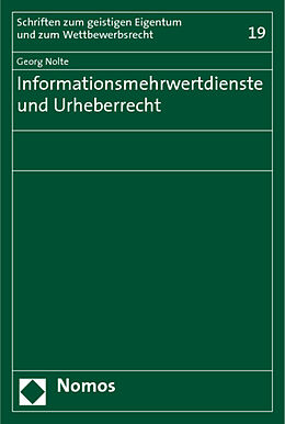 Kartonierter Einband Informationsmehrwertdienste und Urheberrecht von Georg Nolte