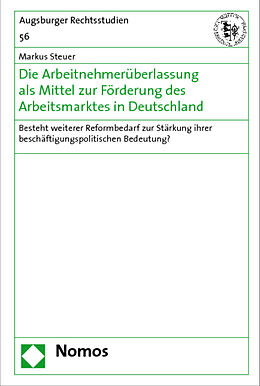 Fester Einband Die Arbeitnehmerüberlassung als Mittel zur Förderung des Arbeitsmarktes in Deutschland von Markus Steuer