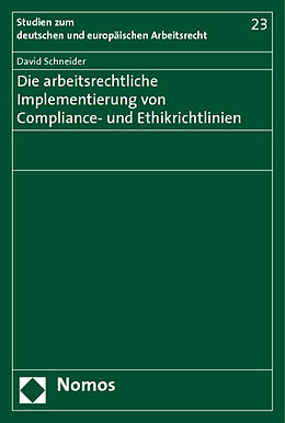 Kartonierter Einband Die arbeitsrechtliche Implementierung von Compliance- und Ethikrichtlinien von David Schneider