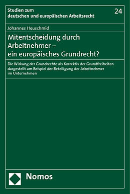Kartonierter Einband Mitentscheidung durch Arbeitnehmer - ein europäisches Grundrecht? von Johannes Heuschmid