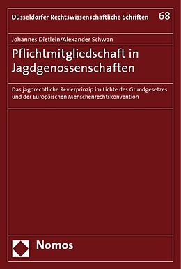 Kartonierter Einband Pflichtmitgliedschaft in Jagdgenossenschaften von Johannes Dietlein, Alexander Schwan