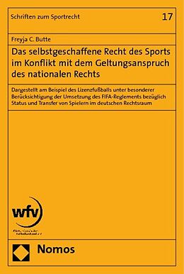 Kartonierter Einband Das selbstgeschaffene Recht des Sports im Konflikt mit dem Geltungsanspruch des nationalen Rechts von Freyja C. Butte