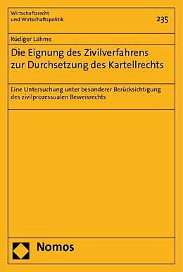 Kartonierter Einband Die Eignung des Zivilverfahrens zur Durchsetzung des Kartellrechts von Rüdiger Lahme