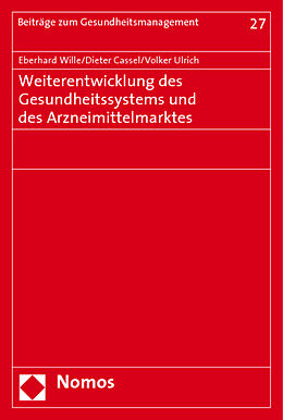 Kartonierter Einband Weiterentwicklung des Gesundheitssystems und des Arzneimittelmarktes von Eberhard Wille, Dieter Cassel, Volker Ulrich