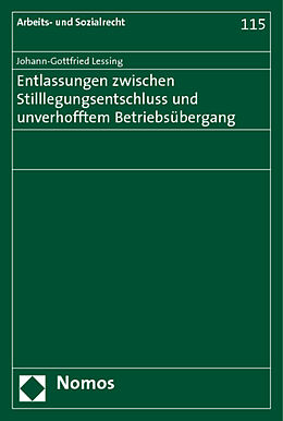 Kartonierter Einband Entlassungen zwischen Stilllegungsentschluss und unverhofftem Betriebsübergang von Johann-Gottfried Lessing