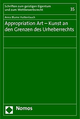 Kartonierter Einband Appropriation Art - Kunst an den Grenzen des Urheberrechts von Anna Blume Huttenlauch
