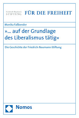 Kartonierter Einband »... auf der Grundlage des Liberalismus tätig« von Monika Faßbender