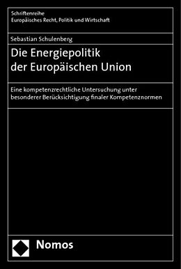 Kartonierter Einband Die Energiepolitik der Europäischen Union von Sebastian Schulenberg