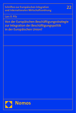 Kartonierter Einband Von der Europäischen Beschäftigungsstrategie zur Integration der Beschäftigungspolitik in der Europäischen Union? von Lars O. Pilz