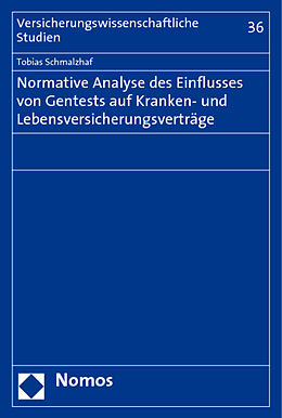 Kartonierter Einband Normative Analyse des Einflusses von Gentests auf Kranken- und Lebensversicherungsverträge von Tobias Schmalzhaf