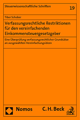 Kartonierter Einband Verfassungsrechtliche Restriktionen für den vereinfachenden Einkommensteuergesetzgeber von Tibor Schober