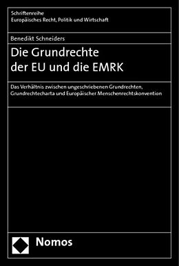 Kartonierter Einband Die Grundrechte der EU und die EMRK von Benedikt Schneiders