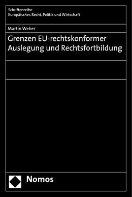 Kartonierter Einband Grenzen EU-rechtskonformer Auslegung und Rechtsfortbildung von Martin Weber