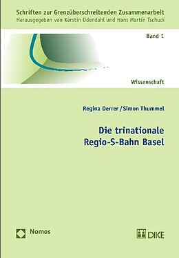 Kartonierter Einband Die trinationale Regio-S-Bahn Basel von Regina Derrer, Simon Thummel