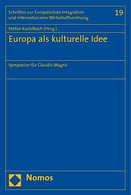 Kartonierter Einband Europa als kulturelle Idee von Francis Cheneval, Ulrich Haltern, Johannes Helmrath