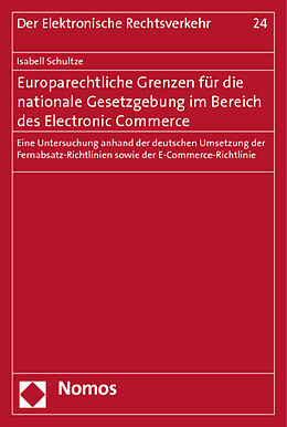 Kartonierter Einband Europarechtliche Grenzen für die nationale Gesetzgebung im Bereich des Electronic Commerce von Isabell Schultze