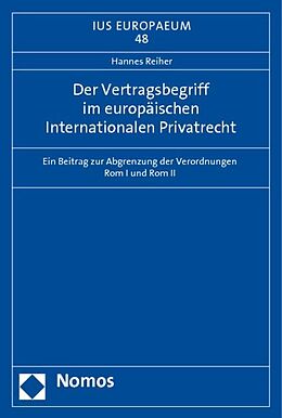Kartonierter Einband Der Vertragsbegriff im europäischen Internationalen Privatrecht von Hannes Reiher
