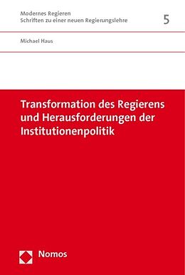 Kartonierter Einband Transformation des Regierens und Herausforderungen der Institutionenpolitik von Michael Haus