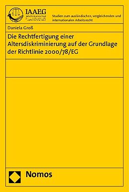 Kartonierter Einband Die Rechtfertigung einer Altersdiskriminierung auf der Grundlage der Richtlinie 2000/78/EG von Daniela Groß