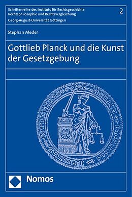 Kartonierter Einband Gottlieb Planck und die Kunst der Gesetzgebung von Stephan Meder