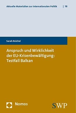 Kartonierter Einband Anspruch und Wirklichkeit der EU-Krisenbewältigung: Testfall Balkan von Sarah Reichel