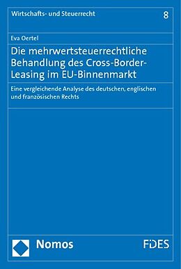 Kartonierter Einband Die mehrwertsteuerrechtliche Behandlung des Cross-Border-Leasing im EU-Binnenmarkt von Eva Oertel