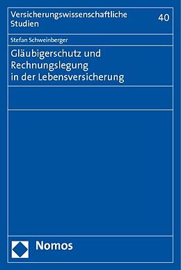 Kartonierter Einband Gläubigerschutz und Rechnungslegung in der Lebensversicherung von Stefan Schweinberger