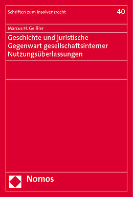 Kartonierter Einband Geschichte und juristische Gegenwart gesellschaftsinterner Nutzungsüberlassungen von Marcus H. Geißler