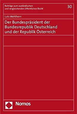 Kartonierter Einband Der Bundespräsident der Bundesrepublik Deutschland und der Republik Österreich von Lutz Mehlhorn